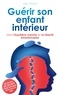  ABP Publishing. Ltd - Guérir son enfant intérieur - Vers l'équilibre mental et la liberté émotionnelle.