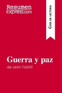  ResumenExpress - Guía de lectura  : Guerra y paz de León Tolstói (Guía de lectura) - Resumen y análisis completo.