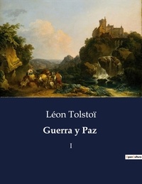 Léon Tolstoï - Littérature d'Espagne du Siècle d'or à aujourd'hui  : Guerra y Paz - I.