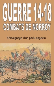 Jean-Marie Schio - Guerre 14-18 - Combats de Norroy - Témoignage d'un Poilu angevin.