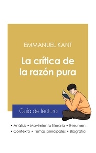 Emmanuel Kant - Guía de lectura La crítica de la razón pura de Emmanuel Kant (análisis literario de referencia y resumen completo).