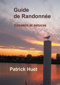Patrick Huet - Guide de randonnée - Conseils et astuces.