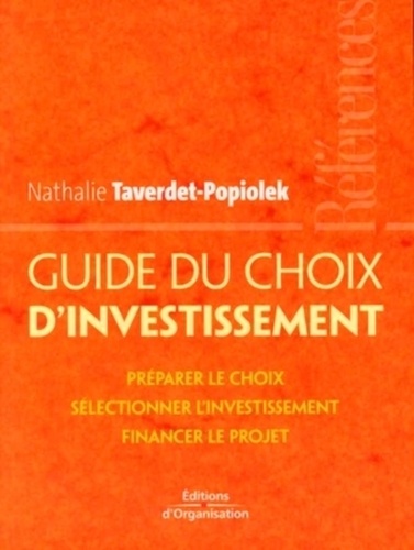 Nathalie Taverdet-Popiolek - Guide du choix des investissement.
