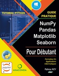 Patrice Rey - Guide Numpy Pandas Matplotlib Seaborn - Avec Python 3.9.