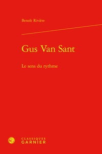Benoît Rivière - Gus Van Sant - Le sens du rythme.