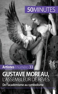 Gustave moreau, l'assembleur de rêves