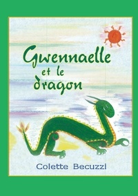 Colette Becuzzi - Gwennaelle et le dragon.