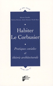 Sylvette Denèfle et Sabrina Bresson - Habiter Le Corbusier - Pratiques sociales et théorie architecturale.