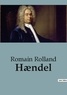 Romain Rolland - Biographies et mémoires  : Hændel.