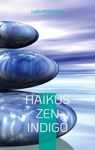 Haikus zen indigo. ... une brindille d'Eternité...