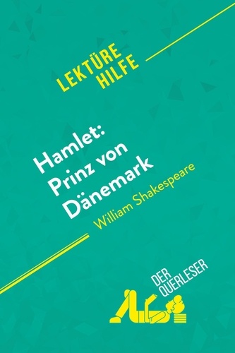 Lektürehilfe  Hamlet: Prinz von Dänemark von William Shakespeare (Lektürehilfe). Detaillierte Zusammenfassung, Personenanalyse und Interpretation