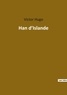 Victor Hugo - Les classiques de la littérature  : Han d'Islande.