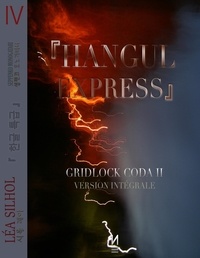Léa Silhol - Hangul Express Intégrale : Gridlock Coda - Tome 2.