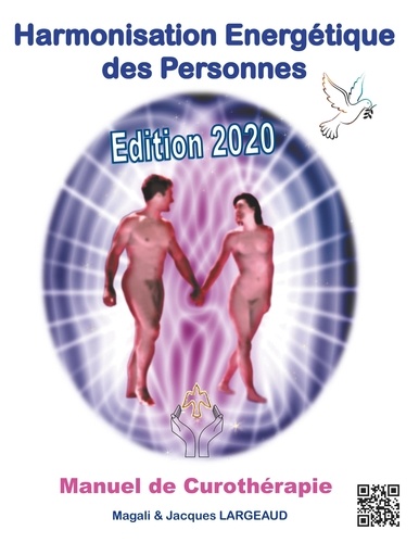 Harmonisation Energétique des Personnes. Manuel de Curothérapie  Edition 2020