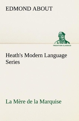 Edmond About - Heath's Modern Language Series: La Mère de la Marquise.