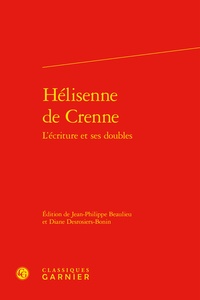 Jean-Philippe Beaulieu et Diane Desrosiers-Bonin - Hélisenne de Crenne - L'écriture et ses doubles.