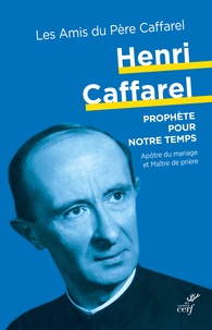  Les Amis du Père Caffarel - Henri Caffarel - Prophète pour notre temps.