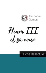 Alexandre Dumas - Henri III et sa cour de Alexandre Dumas (fiche de lecture et analyse complète de l'oeuvre).