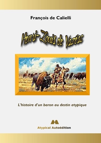 Henri-Louis de Vazéac. L'histoire d'un baron au destin atypique