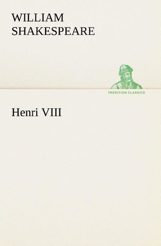 William Shakespeare - Henri VIII.