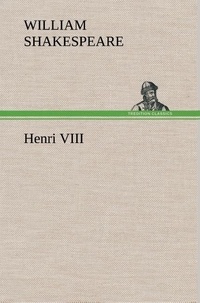 William Shakespeare - Henri VIII.