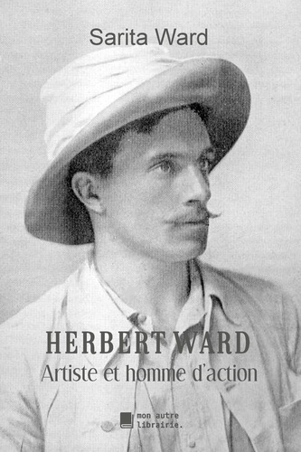 Herbert Ward. Artiste et homme d'action