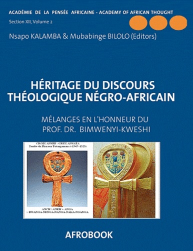 Sylvain Kalamba Nsapo et Mubabinge Bilolo - Héritage du discours théologique négro-africain - Mélanges en l'honneur du Professeur Oscar Bimwenyi-Kweshi volume 2.