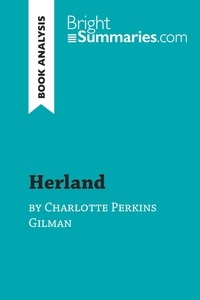 Summaries Bright - BrightSummaries.com  : Herland by Charlotte Perkins Gilman (Book Analysis) - Detailed Summary, Analysis and Reading Guide.