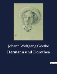 Johann wolfgang Goethe - Hermann und Dorothea.