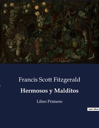 Francis Scott Fitzgerald - Littérature d'Espagne du Siècle d'or à aujourd'hui  : Hermosos y Malditos - Libro Primero.