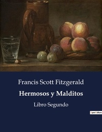 Francis Scott Fitzgerald - Littérature d'Espagne du Siècle d'or à aujourd'hui  : Hermosos y Malditos - Libro Segundo.