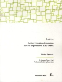 Olivier Fournout - Héros - Action, innovation, interaction dans les organisations et au cinéma.