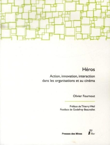 Olivier Fournout - Héros - Action, innovation, interaction dans les organisations et au cinéma.