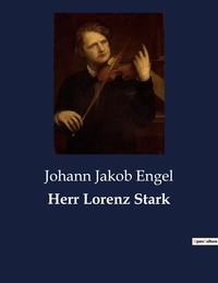 Johann Jakob Engel - Herr Lorenz Stark.