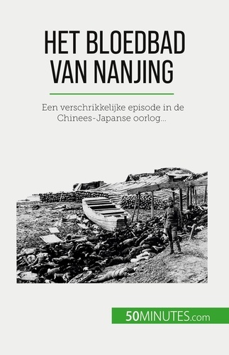 Het bloedbad van Nanjing. Een verschrikkelijke episode in de Chinees-Japanse oorlog...