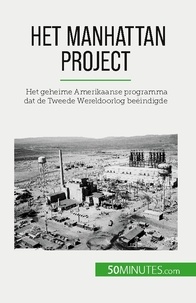 Fauré Marie - Het Manhattan Project - Het geheime Amerikaanse programma dat de Tweede Wereldoorlog beëindigde.