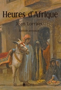 Jean Lorrain - Heures d'Afrique.