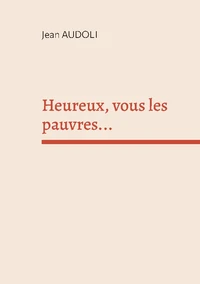 Heureux, vous les pauvres...