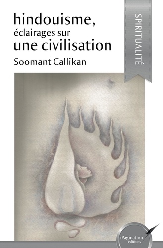 Callikan Soomant - Hindouisme, éclairages sur une civilisation.