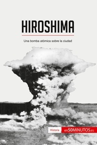  50Minutos - Historia  : Hiroshima - Una bomba atómica sobre la ciudad.