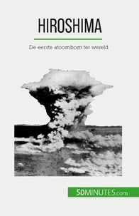 Tondeur Maxime - Hiroshima - De eerste atoombom ter wereld.