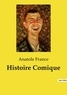 Anatole France - Les classiques de la littérature  : Histoire Comique.