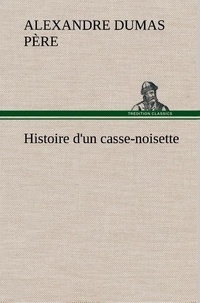 Père alexandre Dumas - Histoire d'un casse-noisette.
