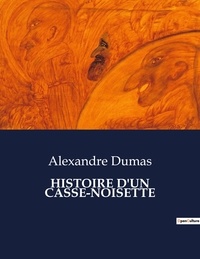 Alexandre Dumas - Les classiques de la littérature  : Histoire d'un casse-noisette - ..