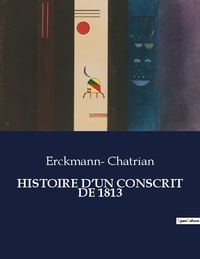 Erckmann- Chatrian - Les classiques de la littérature  : Histoire d'un conscrit de 1813 - ..
