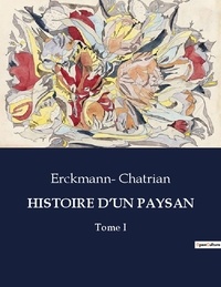 Erckmann- Chatrian - Les classiques de la littérature  : Histoire d'un paysan - Tome I.