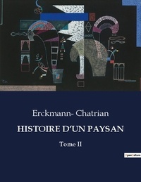Erckmann- Chatrian - Les classiques de la littérature  : Histoire d'un paysan - Tome II.