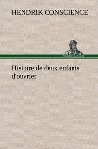 Hendrik Conscience - Histoire de deux enfants d'ouvrier.