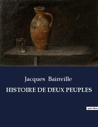 Jacques Bainville - Les classiques de la littérature  : Histoire de deux peuples - ..