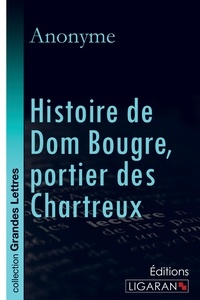  Anonyme - Histoire de Dom Bougre, portier des chartreux.